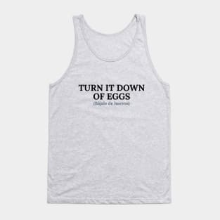 Spanglish: Bájale de huevos (eggs down) Tank Top